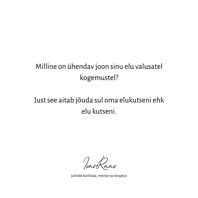 Milline on ühendav joon sinu elu valusatel kogemustel?

Just see aitab jõuda sul oma elukutseni ehk elu kutseni.