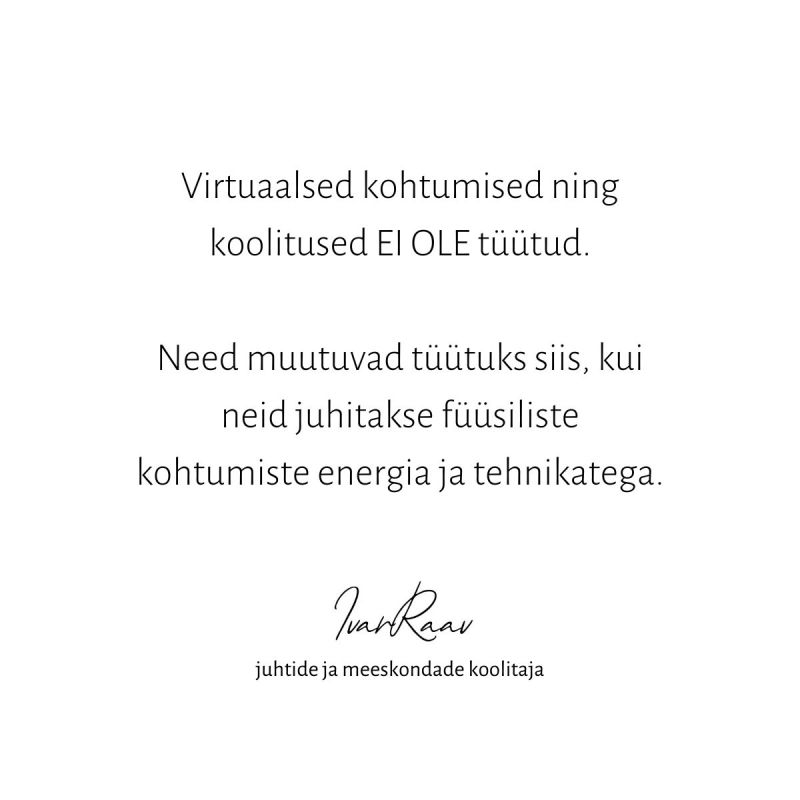 Virtuaalsed kohtumised ja koolitused ei ole tüütud iseenesest Ivar Raav