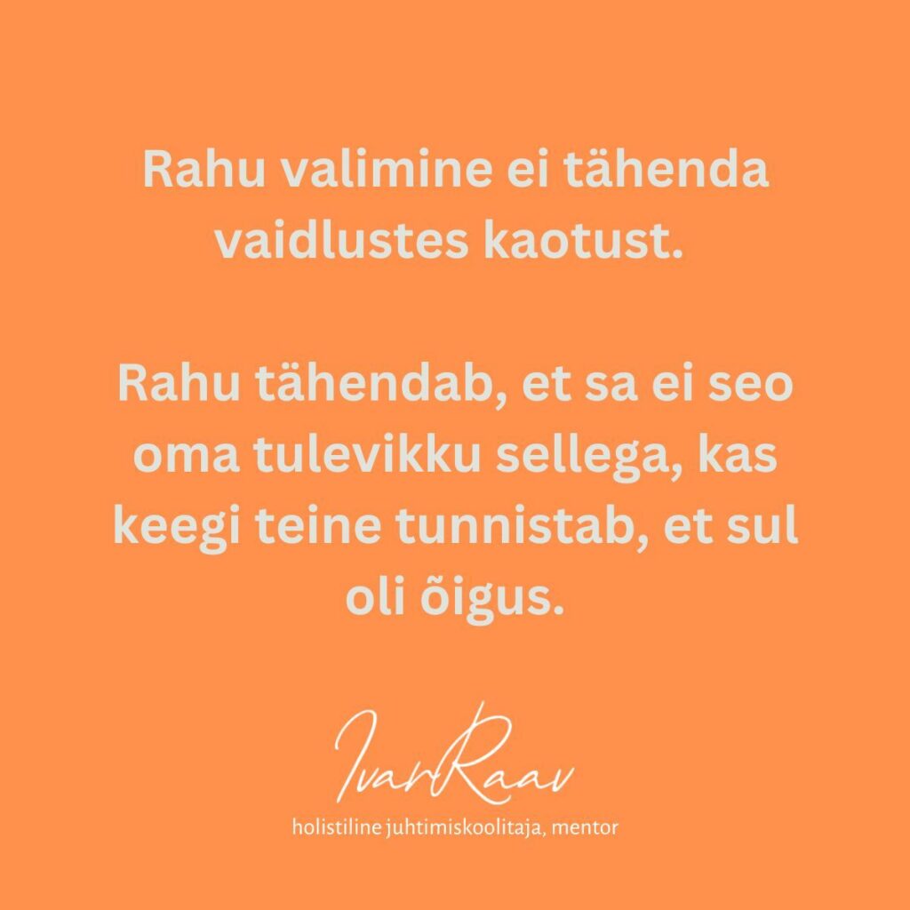 White text on an orange background:
Choosing peace does not mean losing the dispute.
Peace means not tying your future to whether someone else admits you were right.
Ivar Raav