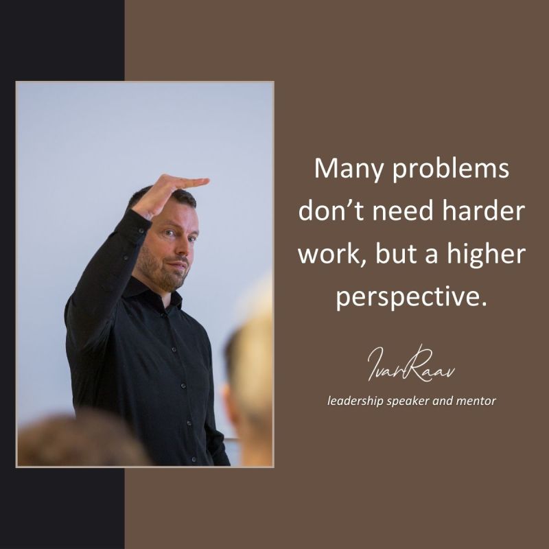 Pildil tekst: Paljud probleemid ei vaja raskemat tööd, vaid suuremat perspektiivi.