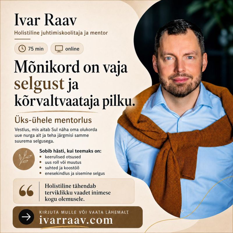 Text on the picture: Ivar Raav, Holistic Leadership Trainer and Mentor. Sometimes you need clarity and an outside perspective. One-on-one mentoring.  